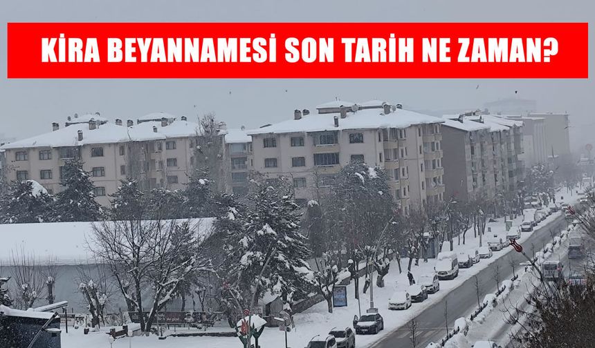 Kira beyannamesi son tarih ne zaman? Kira beyannamesi nasıl verilir, kimler vermek zorunda, hazır beyan sistemi nedir?