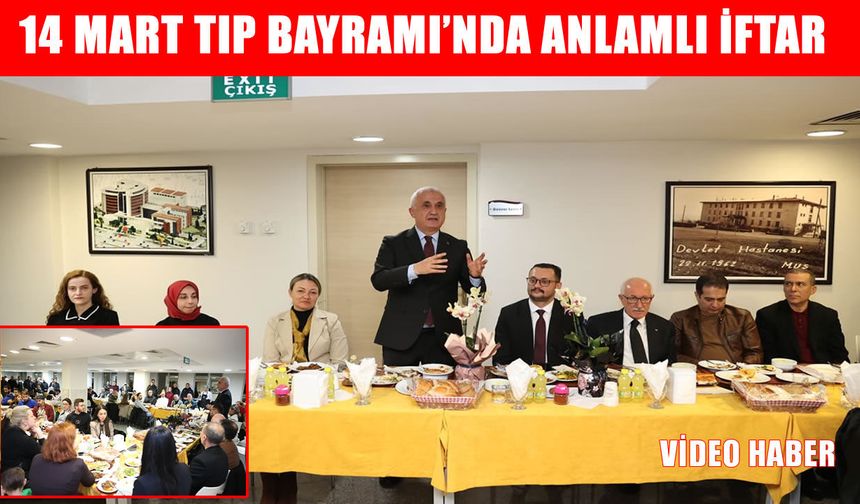 Muş’ta 14 Mart Tıp Bayramı’nda anlamlı iftar: Vali Çakır, sağlık çalışanlarıyla buluştu