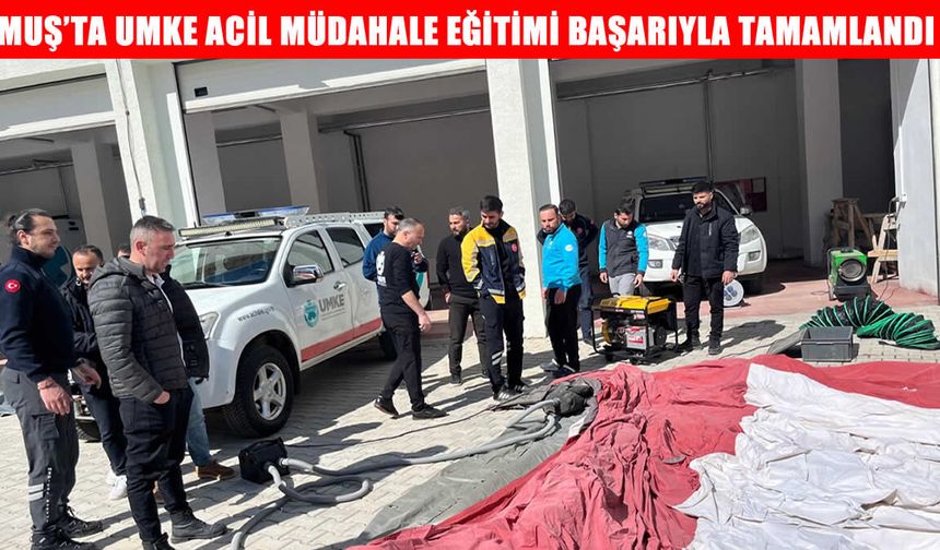 Muş'ta UMKE ekiplerine uygulamalı acil müdahale eğitimi