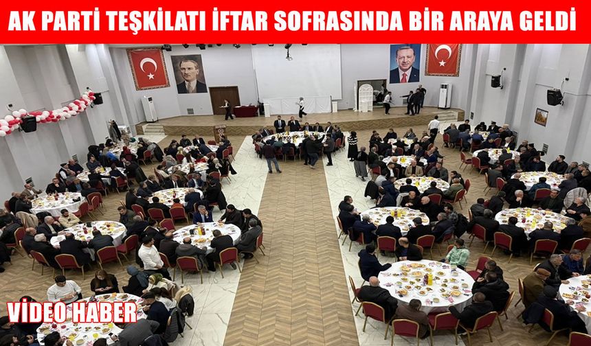 AK Parti Muş teşkilatı iftar sofrasında kenetlendi