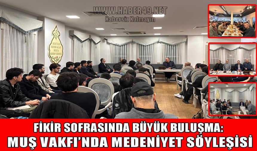 Muş Vakfı’nda fikir sofrası: Prof. Dr. Alparslan Açıkgenç’ten gençlere medeniyet dersi