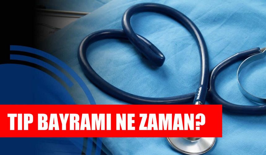 2026 Tıp Bayramı ne zaman?