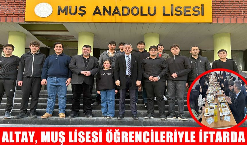Muş İl Milli Eğitim Müdürü Altay, iftarda öğrencilerle bir araya geldi
