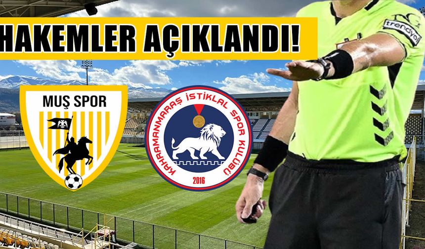 Muşspor-Kahramanmaraş İstiklalspor maçının hakemleri açıklandı