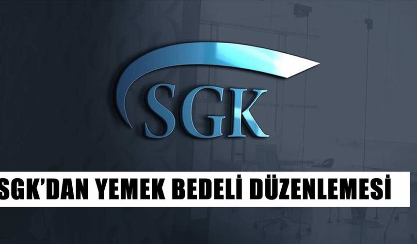 SGK’dan Yemek Bedeli Düzenlemesi: 300 TL’ye Kadar Prim Muafiyeti