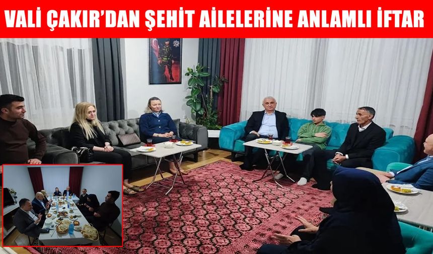 Muş Valisi Çakır’dan şehit ailesine iftar ziyareti