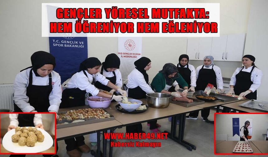 Muş’ta üniversiteli öğrenciler “Ninemin Tarifleri” ile yöresel lezzetleri keşfediyor