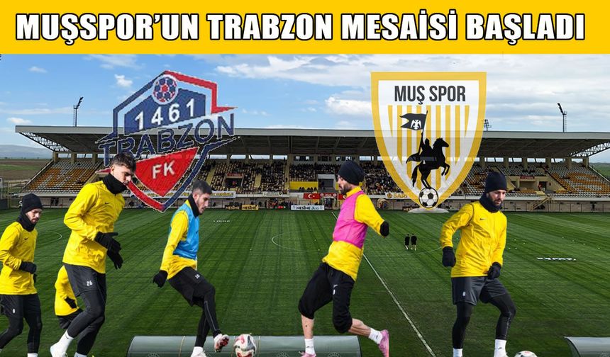 Muşspor’da hedef play-off: 1461 Trabzon mesaisi başladı