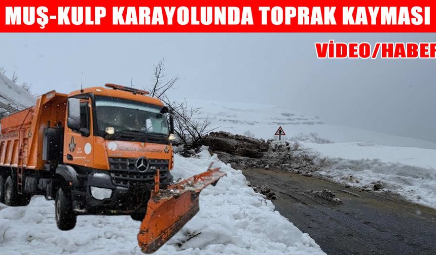 Muş-Kulp yolunda toprak kayması: Araçlar mahsur kaldı
