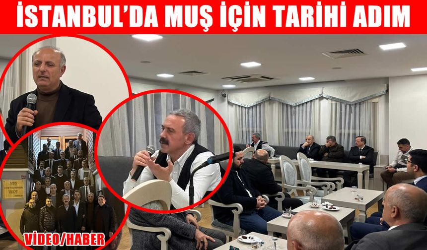 İstanbul’da Muş için güç birliği: Ulvi Eroğlu liderliğinde tarihi federasyon kararı