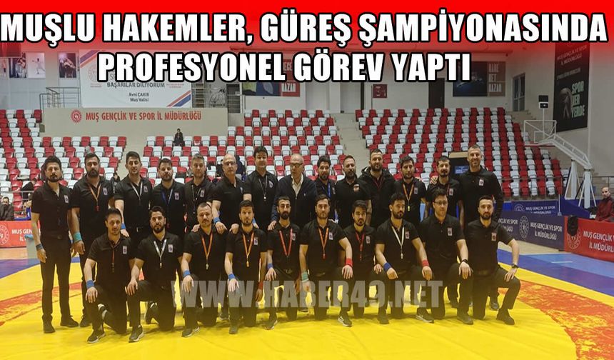 Muşlu hakemler Güreş Grup Şampiyonası'nda başarıyla görev yaptı