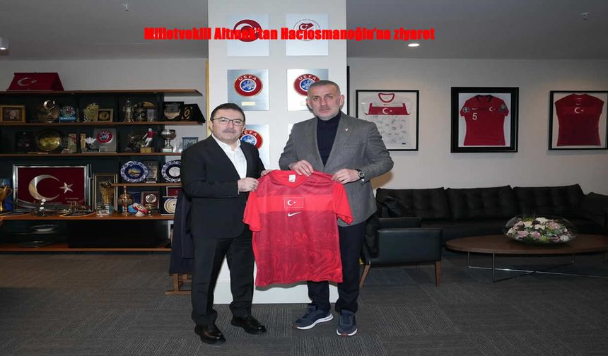 Altınok’tan Hacıosmanoğlu’na Riva’da ziyaret