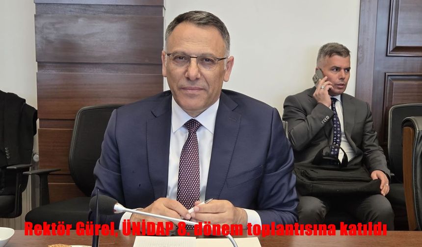 Iğdır Üniversitesi Rektörü Gürel, ÜNİDAP toplantısında