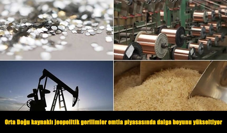 Orta Doğu gerilimi emtia piyasasını sarstı