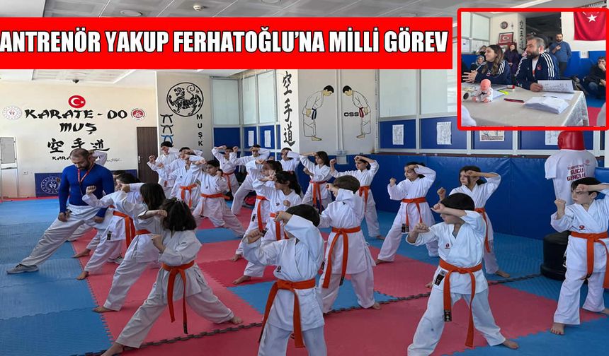 Muş’ta karateye ömür veren Yakup Ferhatoğlu’na milli görev