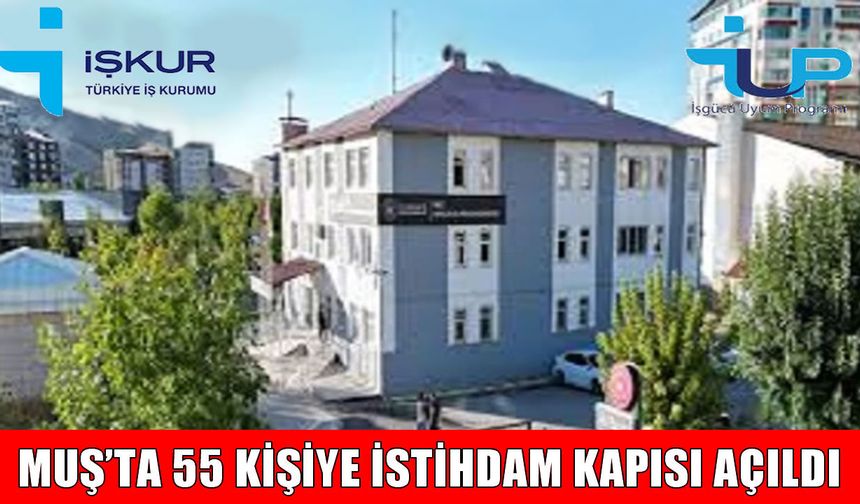 Muş’ta 55 kişiye iş fırsatı: Başvurular başladı