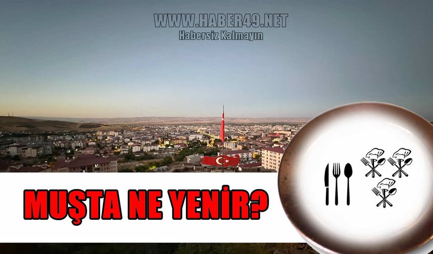 Gastronomi dünyasının yeni gözdesi: Muş mutfağı