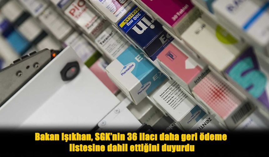Bakan Işıkhan Müjdeyi Verdi: Yerli ve Yenilikçi İlaçlar SGK Kapsamında
