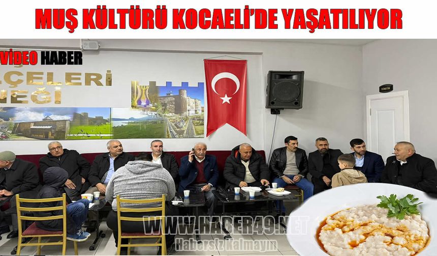 Kocaeli’de Muş kültürü rüzgarı: Çayırova’da "Halise" geleneği yaşatıldı