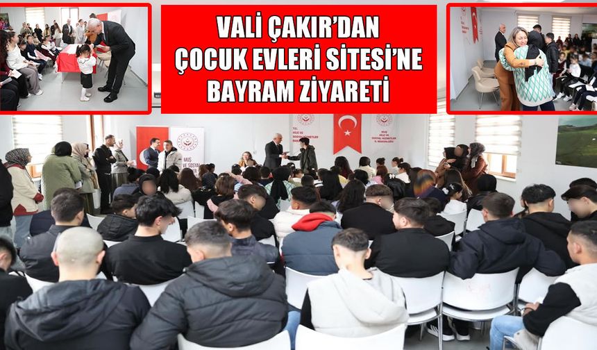 Vali Çakır'dan Çocuk Evleri Sitesi’ne bayram ziyareti