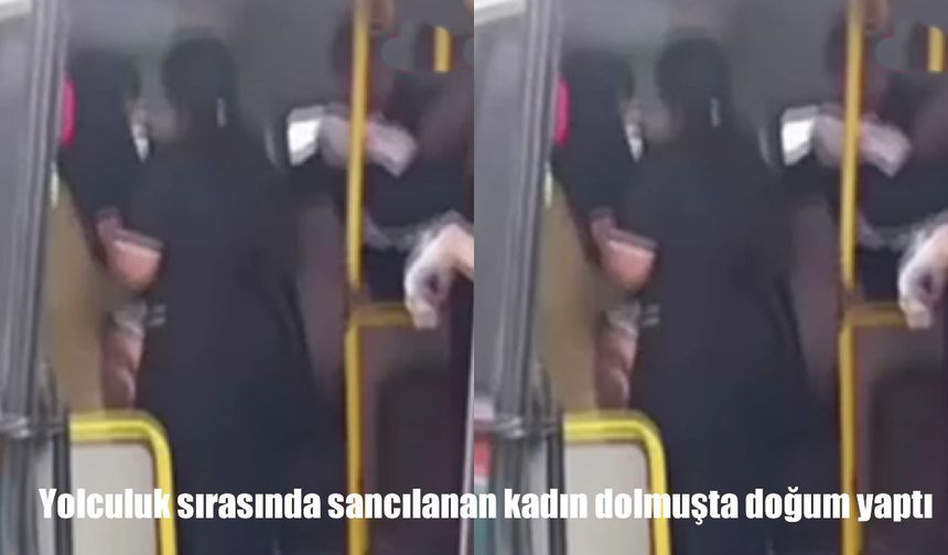 İzmir’de yolculuk sırasında sancılanan kadın minibüste doğum yaptı