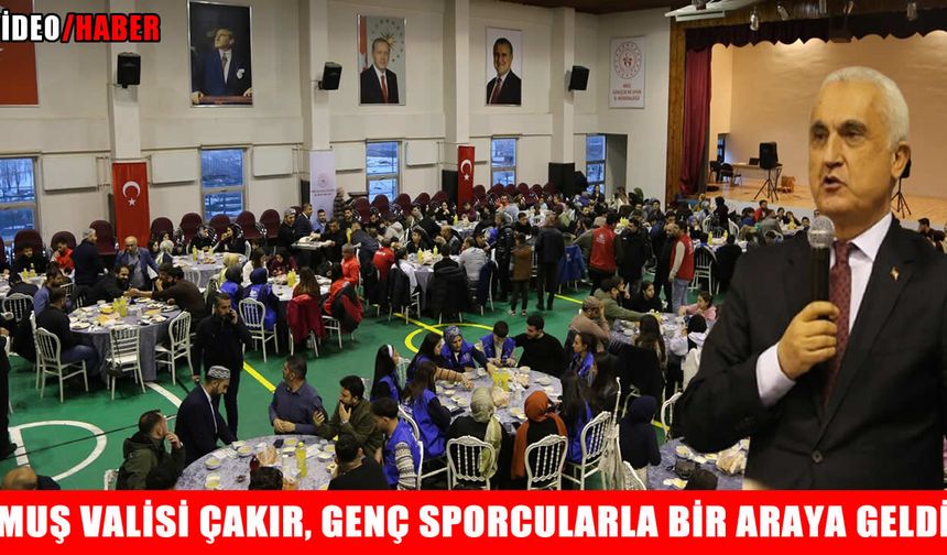 Muş Valisi Çakır, genç sporcularla iftarda bir araya geldi