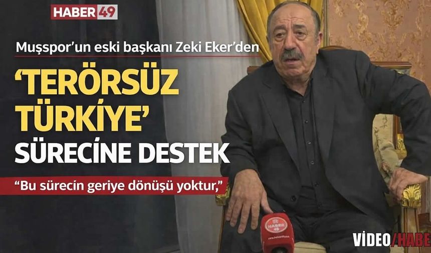 Muşspor’un eski başkanı Zeki Eker’den “Terörsüz Türkiye” sürecine destek