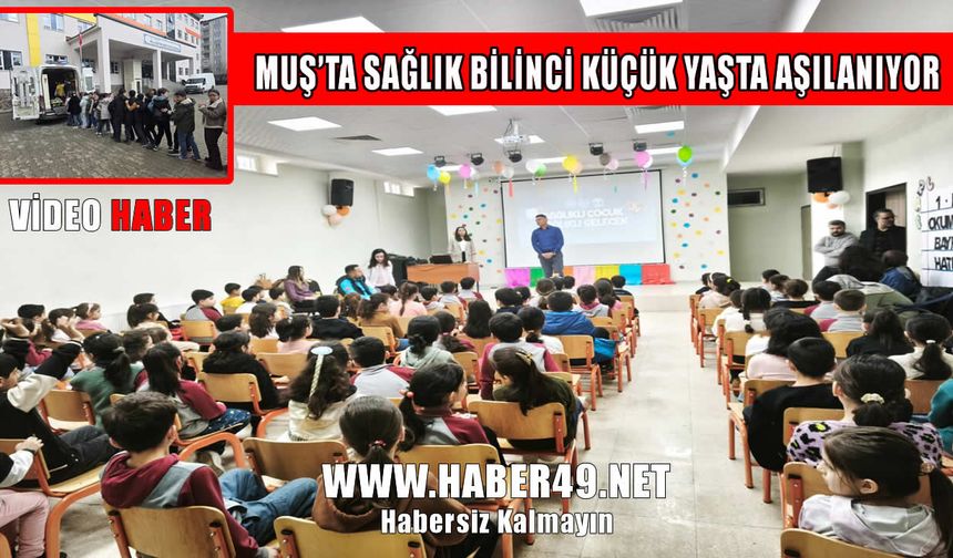 Muş’ta minik öğrenciler ‘Sağlık Elçisi’ oldu