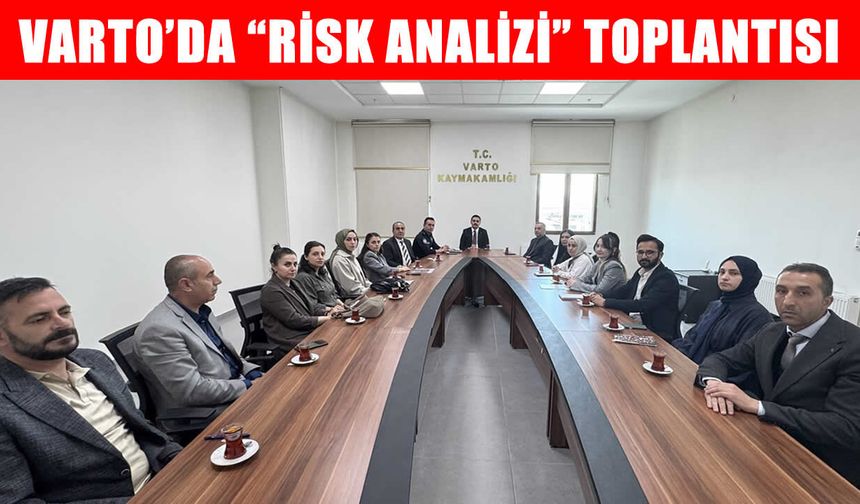 Varto’da Kaymakam Işık başkanlığında risk analizi toplantısı yapıldı