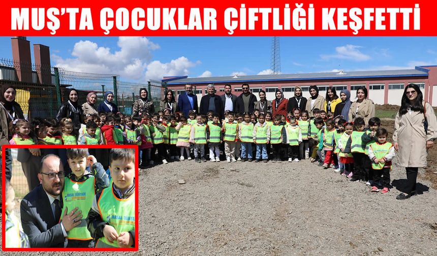 Muş’ta minik öğrenciler MAUN çiftliğini ziyaret etti