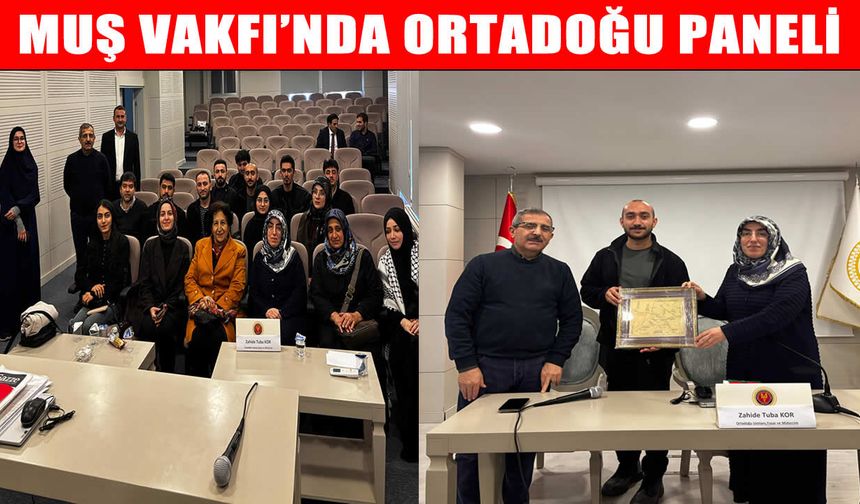 Muş Eğitim ve Kalkındırma Vakfı’ndan ‘Ortadoğu’ paneli