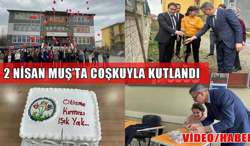 “Dünya Otizm Farkındalık Günü” Muş’ta renkli etkinliklerle kutlandı