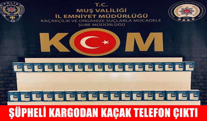 Muş’ta kaçak cep telefonu operasyonu
