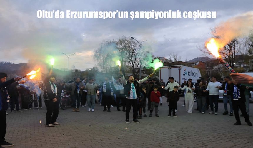 Erzurumspor’un Zaferi Oltu’da Coşkuyla Kutlandı