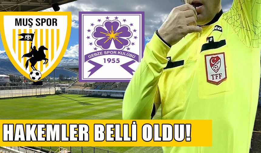 Muşspor’un kritik Gebzespor karşılaşmasının hakemleri belli oldu