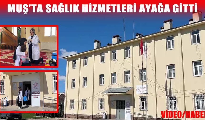 Muş’un köylerinde "Mobil" sağlık seferberliği: Aşılar ayaklarına gidiyor