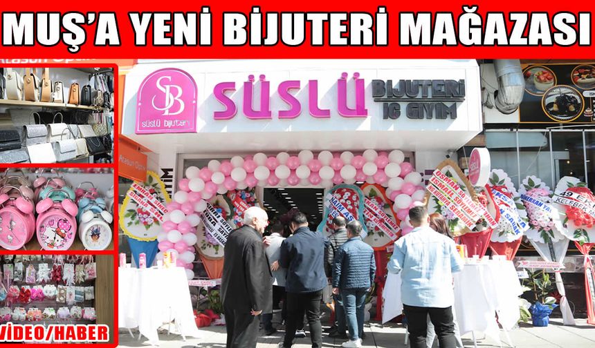 ‘Süslü Bijuteri’ Muş’ta hizmete girdi