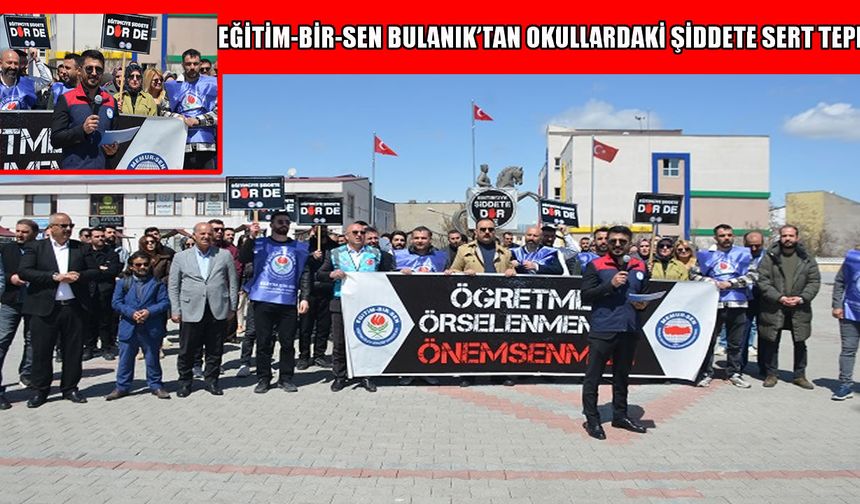 Bulanık’ta eğitimcilerden okullardaki şiddete sert tepki: “Artık sabrımız kalmadı”