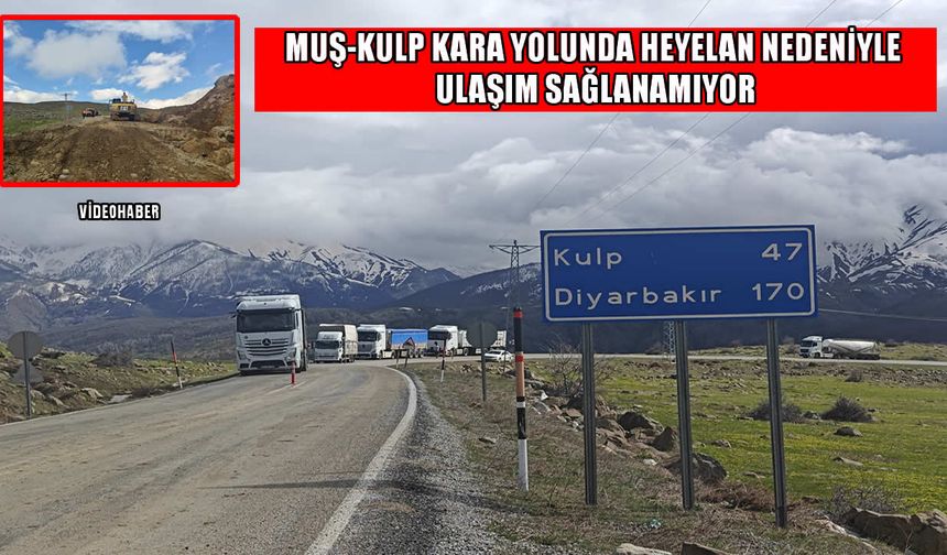 Muş-Kulp yolu heyelan nedeniyle kapandı