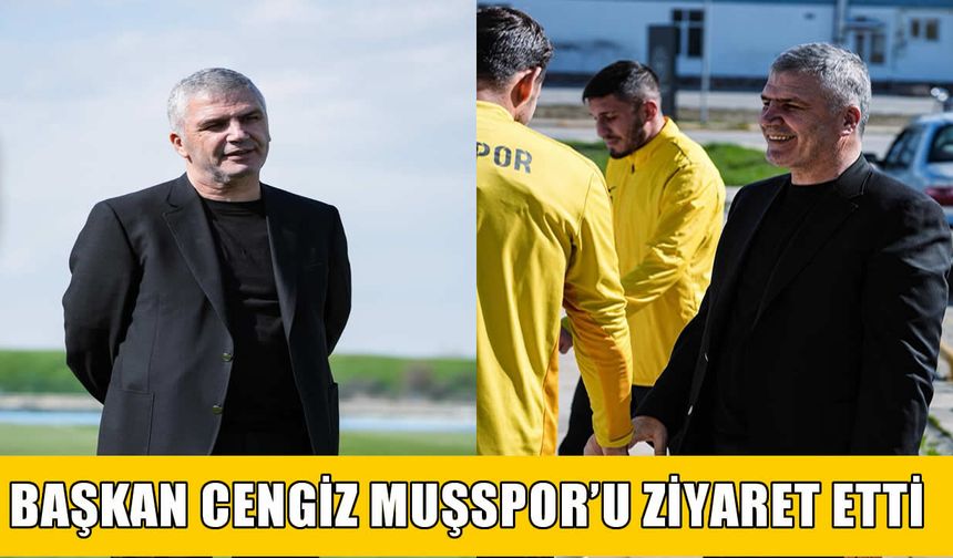 Muşspor Başkanı Cengiz'den takıma moral ziyareti