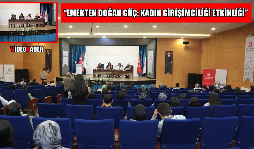 “Emekten Doğan Güç”: MAUN’da kadın girişimciliği paneline yoğun ilgi