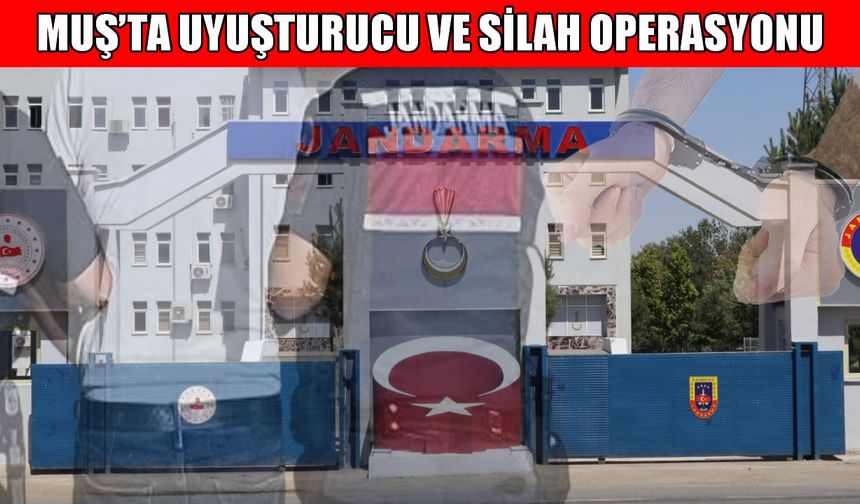 Muş’ta uyuşturucu ve silah operasyonu: Çok sayıda gözaltı