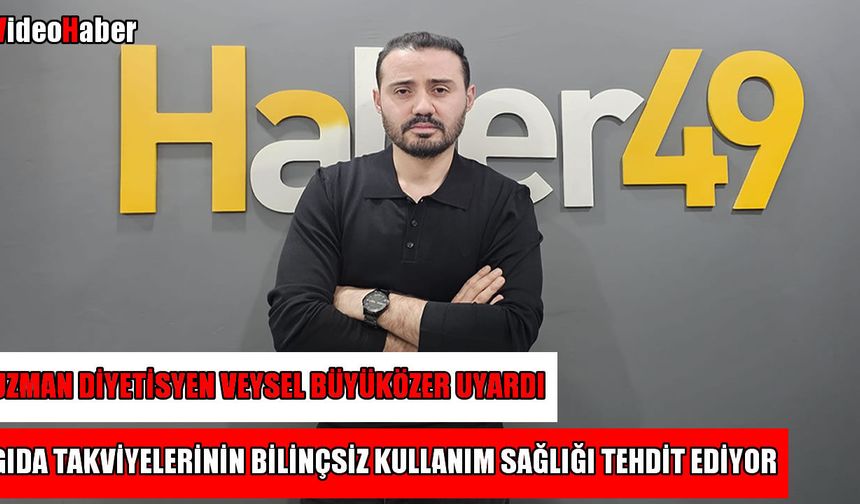 Muş’ta uzman diyetisyenden gıda takviyesi uyarısı: Sağlığı tehdit ediyor!