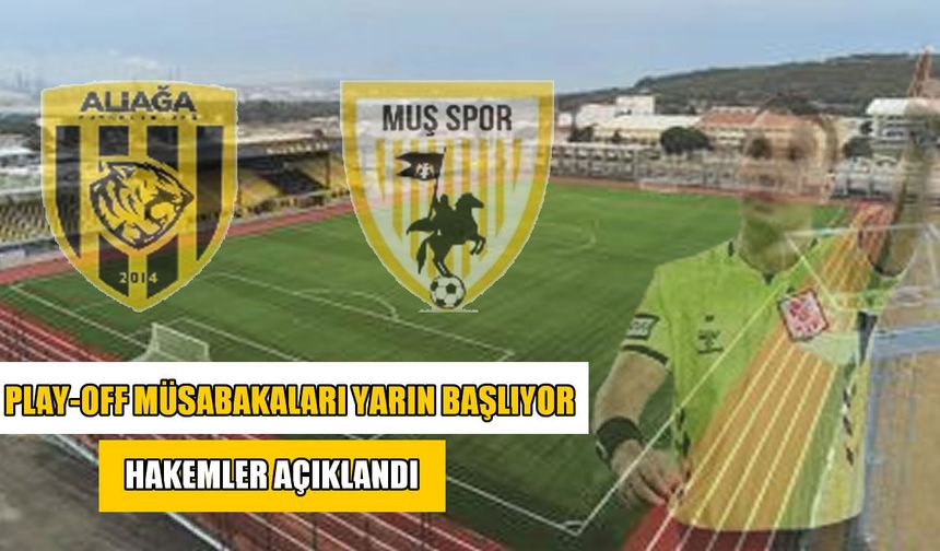 Play-off ilk maçında Muşspor ile Aliağa karşı karşıya: Hakemler açıklandı