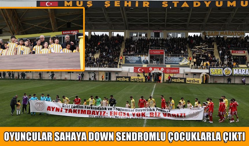 Muşspor sahaya down sendromlu çocuklarla çıktı