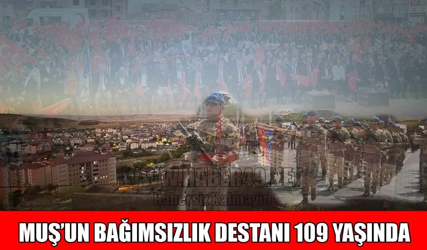 Kurtik Dağları’ndan yükselen zafer: Muş 109 yaşında