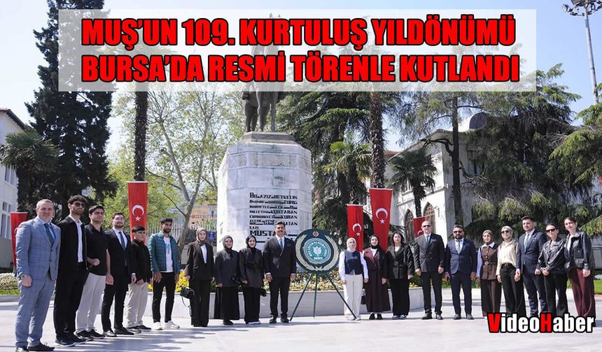 Bursa’da Muş’un kurtuluşunun 109. yıl dönümü coşkuyla kutlandı