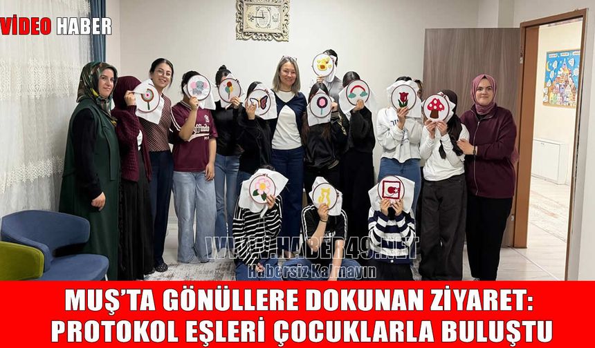 Muş’ta protokol eşleri koruma altındaki çocuklarla buluştu