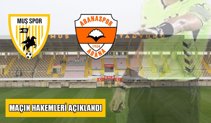 Muşspor-Adanaspor maçının hakemleri belli oldu