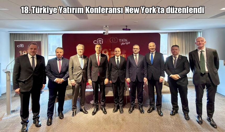 New York'ta 18. Türkiye Yatırım Konferansı düzenlendi